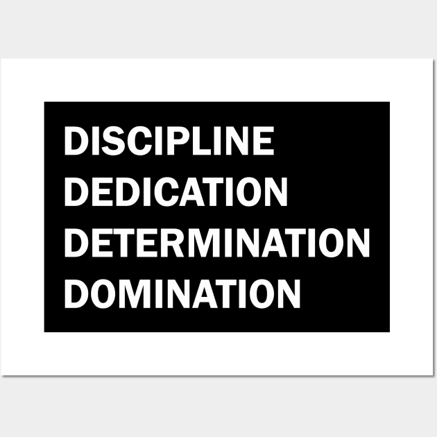 Discipline Dedication Determination Domination Wall Art by valentinahramov